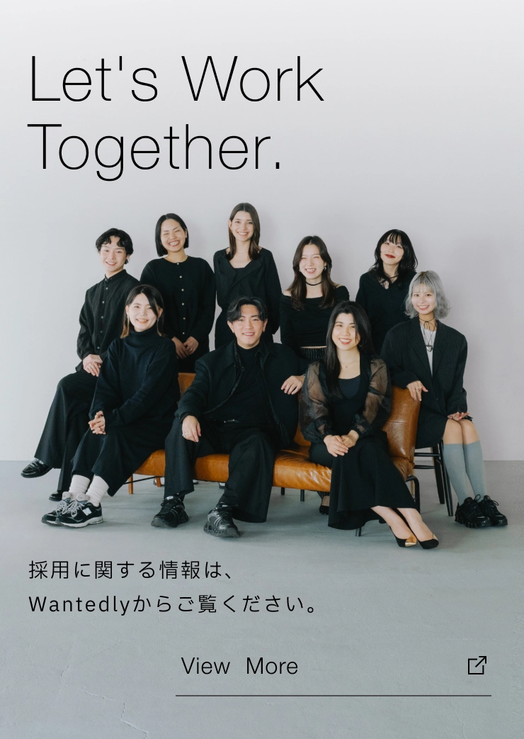 Let's Work Together. 採用に関する情報は、Wantedlyからご覧ください。